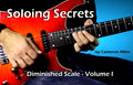 Soloing Secrets: Diminished Scale - Vol. I